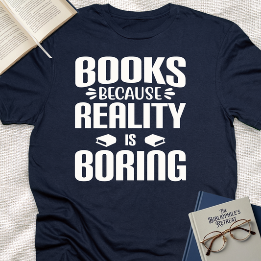 Book Because Reality Boring Tee