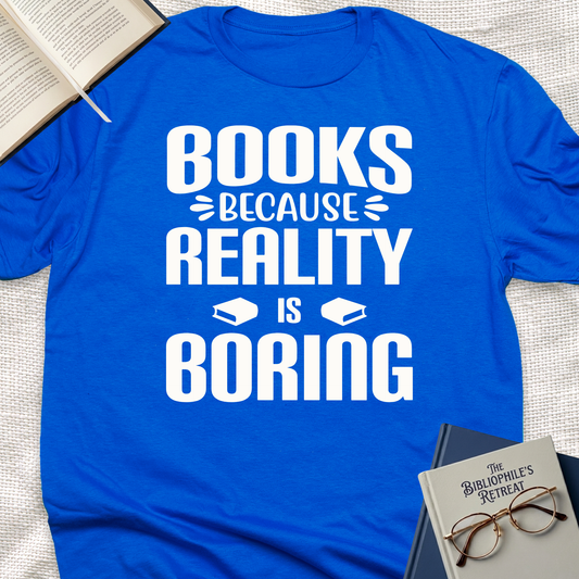 Book Because Reality Boring Tee